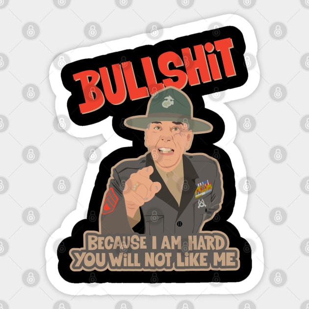 Gunnery Sergeant Hartman 'Because I Am Hard' Tee Sticker by Boogosh